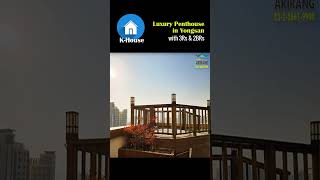 Penthouse Apartment For Sale Luxurious Apartment in Yongsan [upl. by Orpheus]