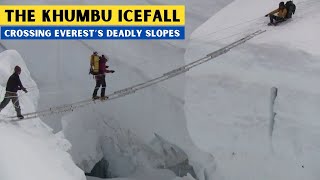 THE KHUMBU ICEFALL  CROSSING EVEREST’S DEADLY SLOPES [upl. by Inaflahk]