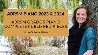 ABRSM Grade 5 piano 2023 amp 2024 Complete published pieces Jill Morton  piano [upl. by Theo]