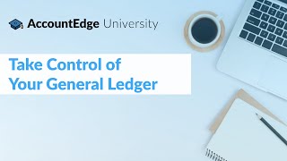 AccountEdge University Take Control of Your General Ledger Session 2 [upl. by Fulcher]