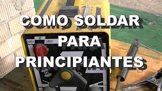 COMO SOLDAR CON ELECTRODO  PRINCIPIANTES [upl. by Rory355]