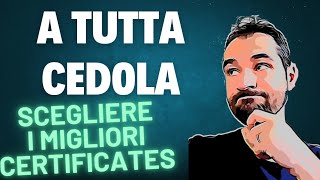 A TUTTA CEDOLA  Come SCEGLIERE i MIGLIORI CERTIFICATES per il nostro PORTAFOGLIO [upl. by Retxed]