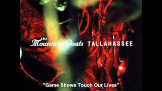 The Mountain Goats  Game Shows Touch Our Lives  Tallahasse [upl. by Haland]