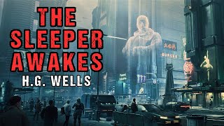 SciFi Audiobook quotThe Sleeper Awakesquot  Dystopian Story  HG Wells [upl. by Fiel919]