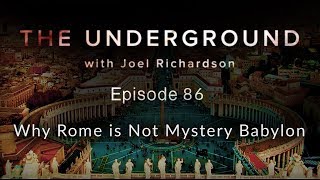 Why Rome is Not Mystery Babylon  The Underground with Joel Richardson 86 [upl. by Eyde62]