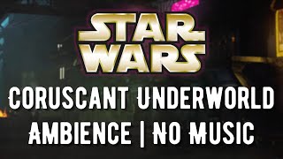 Star Wars  Coruscant Underworld  Ambience No Music [upl. by Pegma]