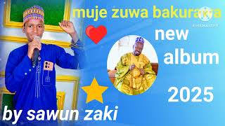 SAWUN ZAKI MUJE ZUWA BAKURAWA NEW ALBUM 2025 [upl. by Rehpotsyrk134]