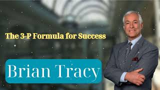 The 3P Formula for Success  Brian Tracys Success Secrets [upl. by Zandt]