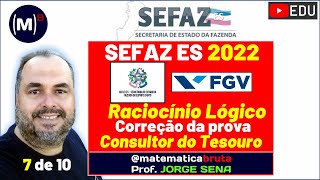 SEFAZ ES 2022  Correção da PROVA de RACIOCÍNIO LÓGICO  7 [upl. by Ecitnirp]