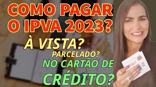 IPVA 2023 COMO PAGAR À VISTA PARCELADO OU NO CARTÃO DE CRÉDITO [upl. by Aitnwahs152]