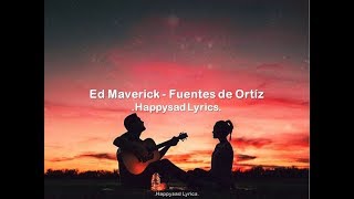 Ed Maverick  Fuentes de Ortíz Lyrics [upl. by Noryak631]