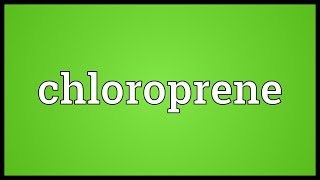 Chloroprene Meaning [upl. by Lynd701]