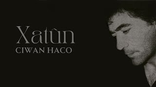 Ciwan Haco  Xatûn Official Audio [upl. by Evreh]