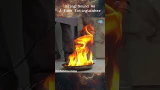 Using Sound As A Fire Extinguisher [upl. by Ludwig]