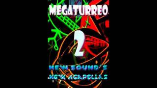 MEGATURREO 2 New Sounds New Acapellas by DJMARKOO2 [upl. by Penland]