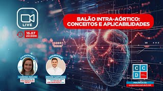 🔴 LIVE CCD BALÃO INTRAAÓRTICO CONCEITOS E APLICABILIDADES [upl. by Nnylidnarb]