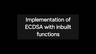 Implementation of ECDSA Demonstration [upl. by Itnava]