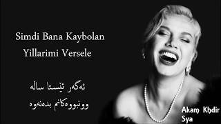 Sezen Aksu Simdi Bana Kaybolan Yillarimi Versele TurkishampKurdish lyrics Akam Khdir [upl. by Rosalie]