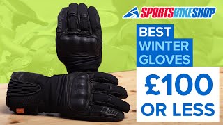 The best 5 winter motorcycle gloves for £100 or less  Sportsbikeshop [upl. by Aseral]