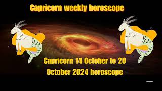 Capricorn 14 October to 20 October 2024 horoscopeCapricorn weekly predictionsCapricorn weekly [upl. by Benildis609]