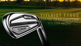 DO WE NEED ANOTHER TITLEIST IRON T100S REVIEW [upl. by Jobye]