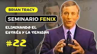 SEMINARIO FENIX BRIAN TRACY  MÓDULO 22 Eliminando El Estrés Y La Tensión [upl. by Capone260]