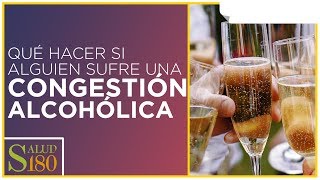 ¿Qué hacer en caso de congestión alcohólica  Salud180 [upl. by Nivert]