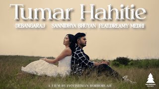 Tumar Hahitie  Debangaraj amp Sannidhya Bhuyan ft Dreamy Medhi  Official Video [upl. by King]