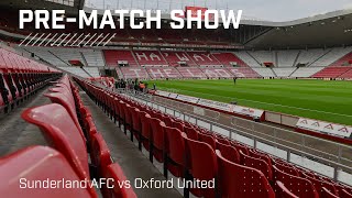 Sunderland AFC vs Oxford United  Live prematch show [upl. by Cranston]