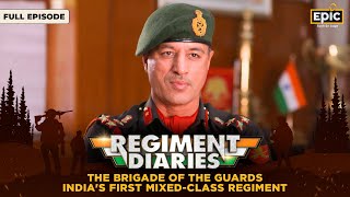 Brigade Of The Guards Indias 1st MixedClass Regiment Regiment Diaries Indian Army Full Episode [upl. by Gwendolen]