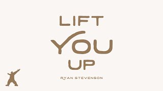 Ryan Stevenson  Lift You Up Official Lyric Video [upl. by Emerald]