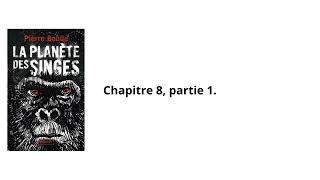 8La planète des singes Pierre Boulle Chapitre 8 partie 1 Livre audio [upl. by Ttocserp]