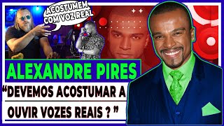 ALEXANDRE PIRES quot APRENDENDO COM A VOZ REAL DE ALEXANDREquotAnálise Vocal [upl. by Alexis]