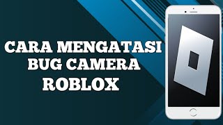 Cara Mengatasi Bug Camera Roblox Cuman Beberapa Detik 😁 [upl. by Beasley]