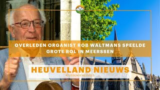 Heuvelland Nieuws Overleden organist Rob Waltmans speelde grote rol in Meerssen [upl. by Bridget446]