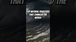 Top Natural Disasters That Changed The World Forever [upl. by Stander]