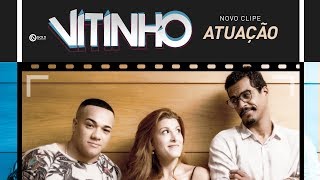 Vitinho  Atuação Clipe Oficial [upl. by Haidabej]