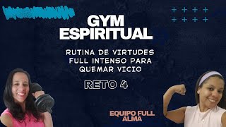 Gym Espiritual Reto 4 quotBienvenido el autocontrol a través de la Virtud de la Templanzaquot [upl. by Irrehs]