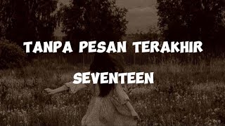 Seventeen  Tanpa Pesan Terakhir lirik lagu [upl. by Lamaaj]