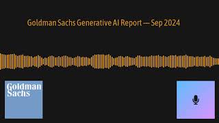 Goldman Sachs Generative AI Podcast — Sep 2024 [upl. by Adallard895]