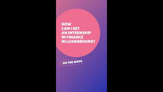 How can I get a internship in finance in Luxembourg [upl. by Anelas]