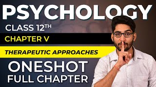 One Shot Video on Class 12  Chapter 5  Therapeutic Approaches  Full chapter revision  Psychology [upl. by Lamag]