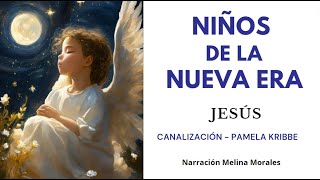 LOS NIÑOS DE LA NUEVA ERA💫🌈💎¿Cómo debemos actuar  Mensaje de Jeshua 🦋Canalización Pamela Kribbe [upl. by Nierman219]