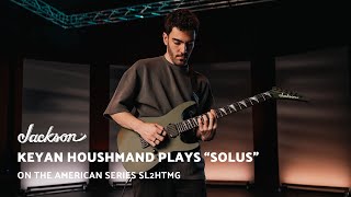 Keyan Houshmand Playthrough of quotSolusquot on the American Series Soloist SL2MG HT  Jackson Guitars [upl. by Fawcette425]