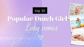 TOP 30 MOST POPULAR DUTCH GIRL NAMES  Top 30 populaire meisjesnamen in Nederland 2022 [upl. by Naenej213]