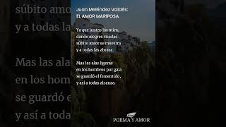 Juan Meléndez Valdés EL AMOR MARIPOSA Poema [upl. by Melba]