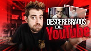 LOS DESCEREBRADOS DE YOUTUBE [upl. by Kila177]