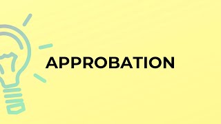 What is the meaning of the word APPROBATION [upl. by Neicul]