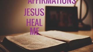 Affirmations for Healing quotJESUS PLEASE HEAL MEquot Relaxing PrayerLong [upl. by Derron]