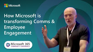 How Microsoft is transforming Comms amp Employee Engagement  Microsoft 365 Community Conference [upl. by Ayarahs]